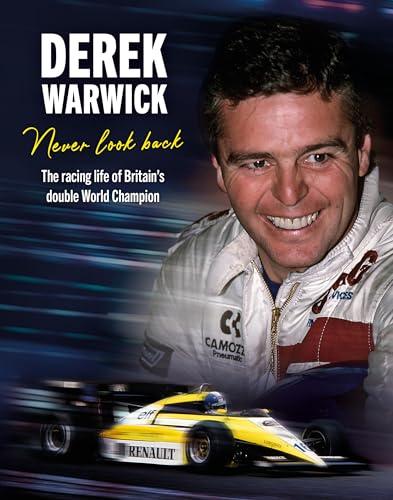 Derek Warwick: Never look back: The racing life of Britain's double World Champion Cover