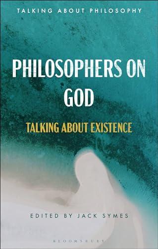 Philosophers on God: Talking about Existence (Talking about Philosophy) Cover