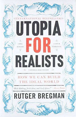 Utopia for Realists: How We Can Build the Ideal World Cover