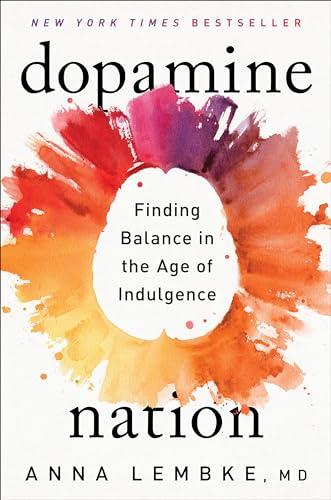 Dopamine Nation: Finding Balance in the Age of Indulgence Cover