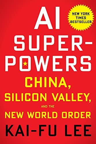 AI Superpowers: China, Silicon Valley, and the New World Order Cover