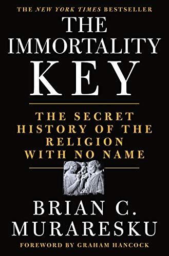 The Immortality Key: The Secret History of the Religion with No Name Cover