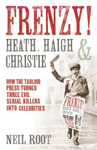 Frenzy!: How the tabloid press turned three evil serial killers into celebrities Cover