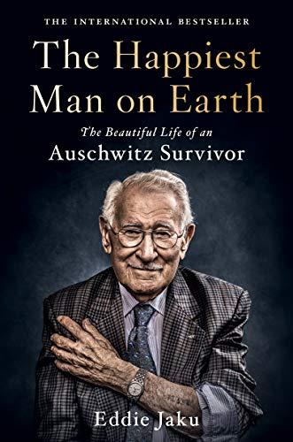 The Happiest Man on Earth: The Beautiful Life of an Auschwitz Survivor Cover