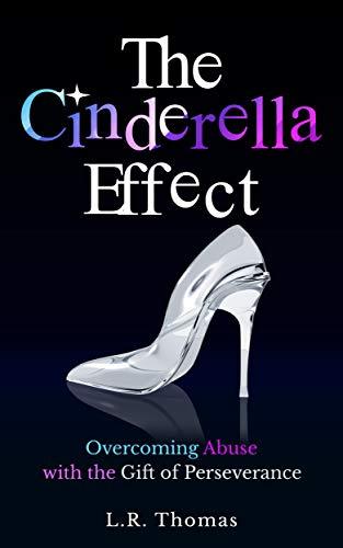 The Cinderella Effect : Overcoming Abuse with the Gift of Perseverance Cover
