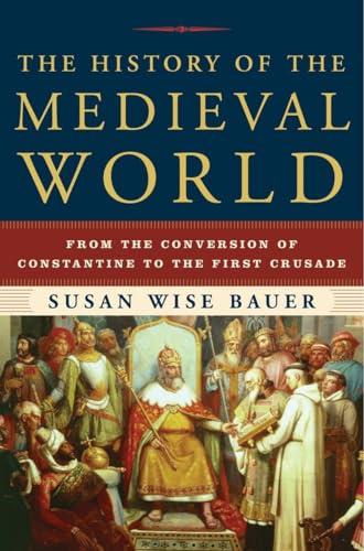The History of the Medieval World: From the Conversion of Constantine to the First Crusade Cover
