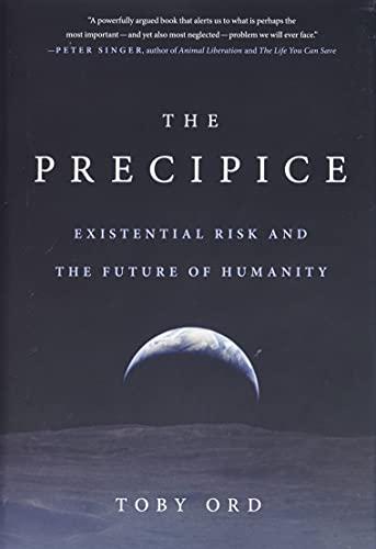 The Precipice: Existential Risk and the Future of Humanity Cover