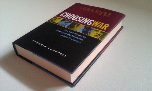 Choosing War: The Lost Chance for Peace and the Escalation of War in Vietnam Cover