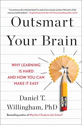 Outsmart Your Brain: Why Learning is Hard and How You Can Make It Easy Cover
