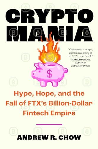 Cryptomania: Hype, Hope, and the Fall of FTX's Billion-Dollar Fintech Empire cover