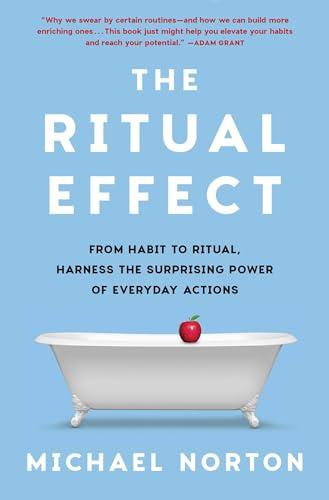 The Ritual Effect: From Habit to Ritual, Harness the Surprising Power of Everyday Actions Cover