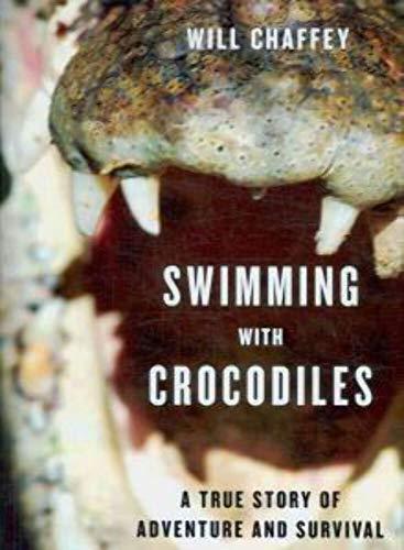 Swimming With Crocodiles: A True Story of Adventure and Survival cover