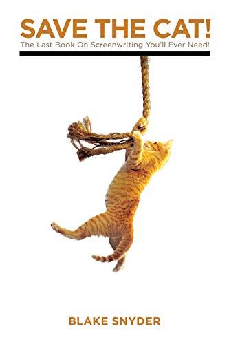 Save the Cat!: The Last Book on Screenwriting You'll Ever Need cover