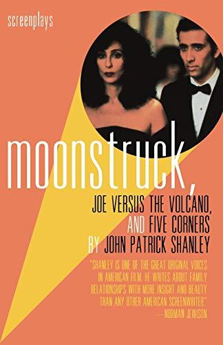 Moonstruck, Joe Versus the Volcano, and Five Corners : Screenplays Cover