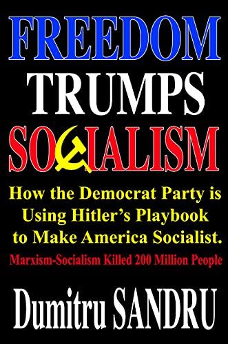 Freedom Trumps Socialism: How the Democrat Party is Using Hitler’s Playbook to Make America Socialist. Cover