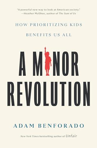 A Minor Revolution: How Prioritizing Kids Benefits Us All Cover