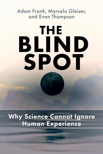 The Blind Spot: Why Science Cannot Ignore Human Experience Cover