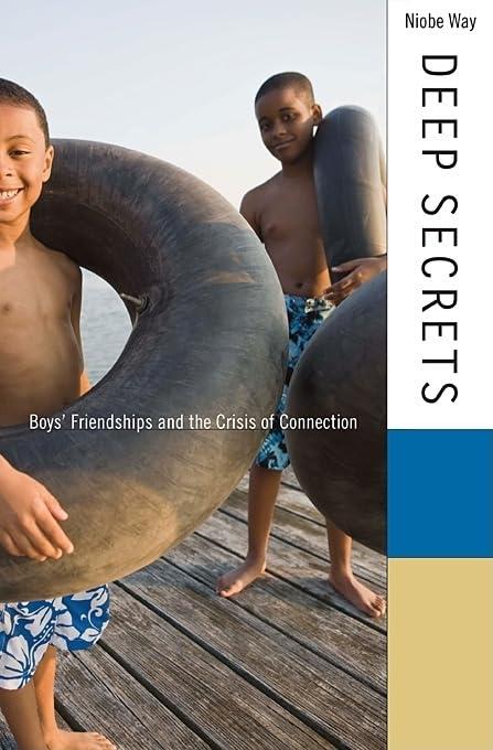 Deep Secrets: Boys’ Friendships and the Crisis of Connection Cover
