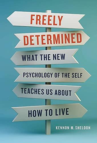 Freely Determined: What the New Psychology of the Self Teaches Us About How to Live Cover
