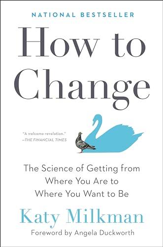 How to Change: The Science of Getting from Where You Are to Where You Want to Be Cover