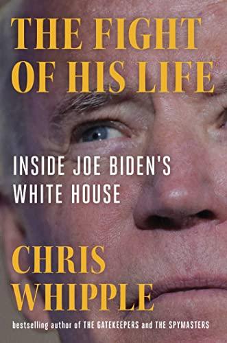 The Fight of His Life: Inside Joe Biden's White House Cover