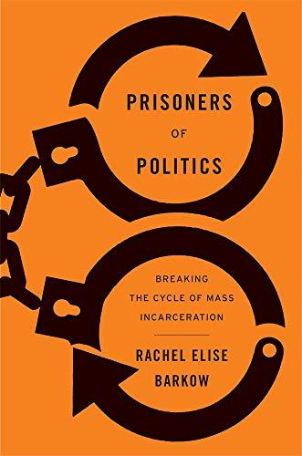 Prisoners of Politics: Breaking the Cycle of Mass Incarceration Cover