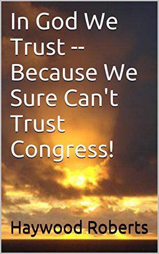 In God We Trust -- Because We Sure Can't Trust Congress! Cover