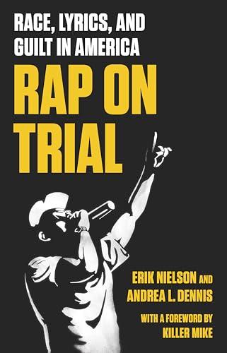 Rap on Trial: Race, Lyrics, and Guilt in America Cover