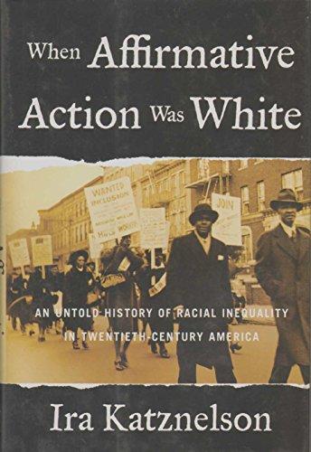When Affirmative Action Was White: An Untold History of Racial Inequality in Twentieth-Century America Cover