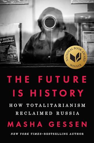 The Future Is History (National Book Award Winner): How Totalitarianism Reclaimed Russia Cover