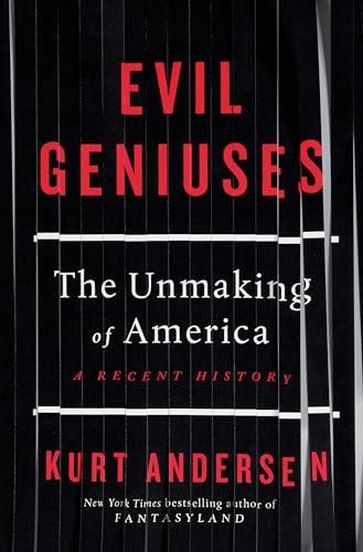 Evil Geniuses: The Unmaking of America: A Recent History Cover