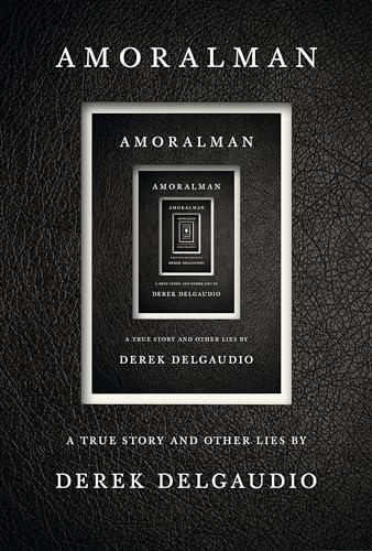 AMORALMAN: A True Story and Other Lies Cover