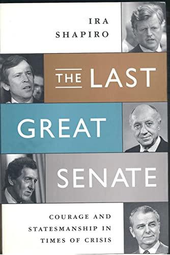The Last Great Senate: Courage and Statesmanship in Times of Crisis Cover