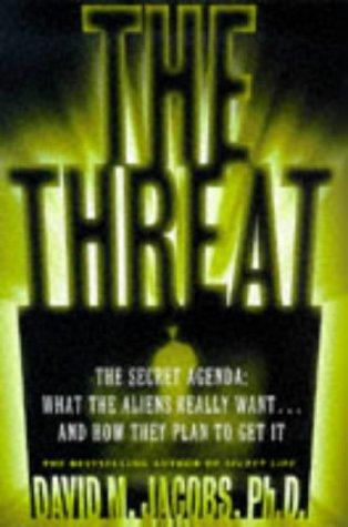 The Threat: The Secret Agenda What the Aliens Really Want and How They Plan to Get It Cover