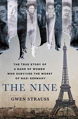 The Nine: The True Story of a Band of Women Who Survived the Worst of Nazi Germany Cover