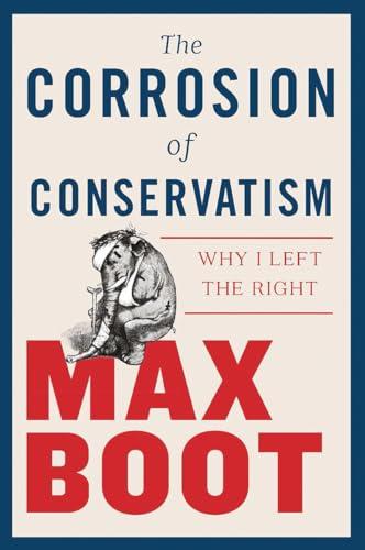 The Corrosion of Conservatism: Why I Left the Right Cover