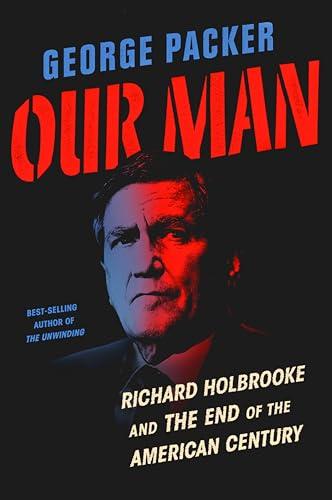 Our Man: Richard Holbrooke and the End of the American Century Cover