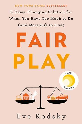Fair Play: A Game-Changing Solution for When You Have Too Much to Do (and More Life to Live) Cover
