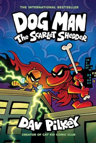 Dog Man: The Scarlet Shedder: A Graphic Novel (Dog Man 12): From the Creator of Captain Underpants Cover