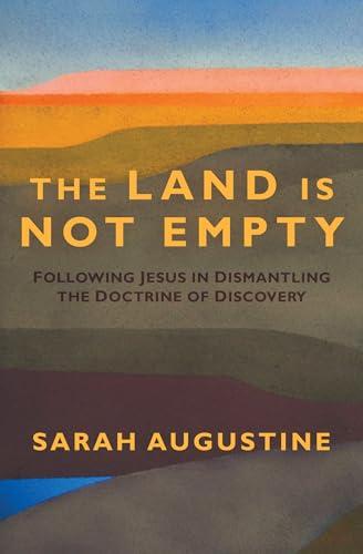 The Land Is Not Empty: Following Jesus in Dismantling the Doctrine of Discovery Cover