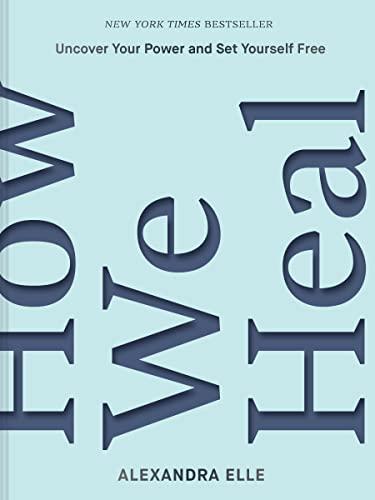 How We Heal: Uncover Your Power and Set Yourself Free Cover