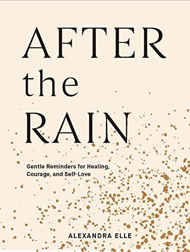 After the Rain: Gentle Reminders for Healing, Courage, and Self-Love Cover