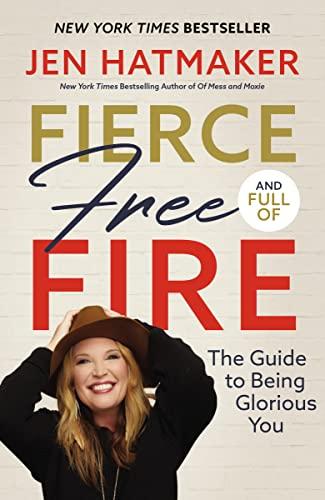 Fierce, Free, and Full of Fire: The Guide to Being Glorious You Cover