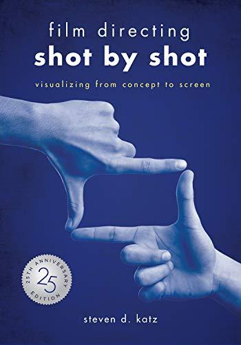 Film Directing: Shot by Shot - 25th Anniversary Edition: Visualizing from Concept to Screen Cover