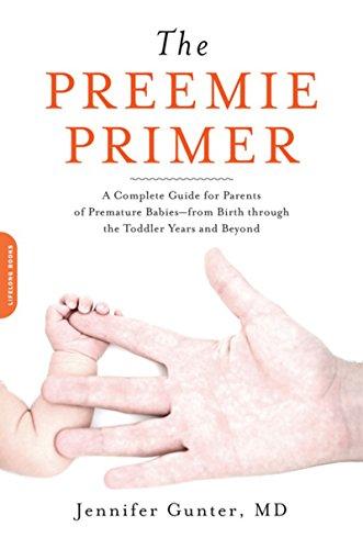 The Preemie Primer: A Complete Guide for Parents of Premature Babies -- from Birth through the Toddler Years and Beyond Cover