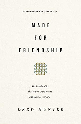 Made for Friendship: The Relationship That Halves Our Sorrows and Doubles Our Joys Cover