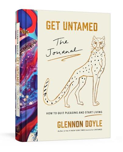 Get Untamed: The Journal (How to Quit Pleasing and Start Living) Cover