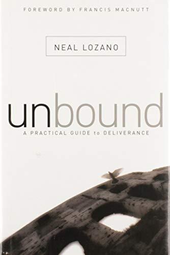 Unbound : A Practical Guide to Deliverance from Evil Spirits Cover