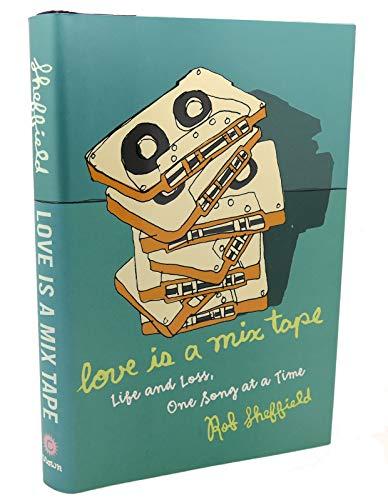 Love Is a Mix Tape: Life and Loss, One Song at a Time Cover
