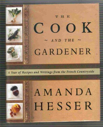 The Cook and the Gardener : A Year of Recipes and Writings for the French Countryside Cover
